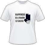 Happiness is a Warm 12 Gauge T-Shirt