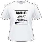 Warning Found Here at night You Will Be Found in the Morning T-Shirt