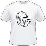 If You Flood it They Will Come Geese T-Shirt