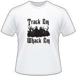 Track Em Whack Em Holding Bucks T-Shirt