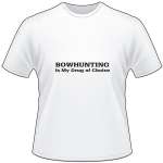 Bowhunting is My Drug of Choice T-Shirt