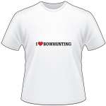 I Love Bowhunting T-Shirt