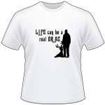 Life Can be a Real Drag Deer Hunting T-Shirt