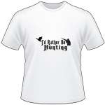 I'd Rather Be Hunting Duck T-Shirt