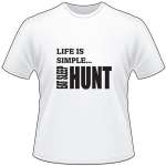 Life is Simple Eat Sleep Hunt T-Shirt