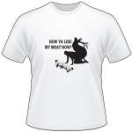 How Ya Like My Meat Now Elk and Bowhunter T-Shirt