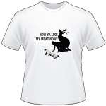 How Ya Like My Meat Now Deer and Bowhunter T-Shirt