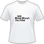 Will Bowhunt for Food T-Shirt