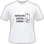 Watch For Ejected Casings T-Shirt