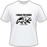 I Break For Bears T-Shirt