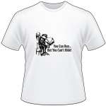 You Can Run But You Can't Hide Bowhunting T-Shirt