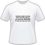 Those Damn Voices Are Telling Me to go Hunting T-Shirt