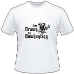 I'm Drawn to Bowhunting T-Shirt 2
