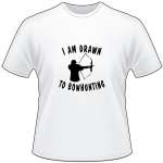 I am Drawn to Bowhunting T-Shirt