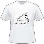 Some Girls Play House Real Girls Go Hunting T-Shirt