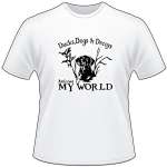 Ducks Dogs and Decoys My World 2 T-Shirt