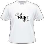 Girls Hunt Too T-Shirt