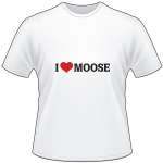 I Love Moose T-Shirt