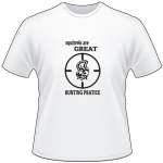 Squirrels are Great Hunting Pratice T-Shirt
