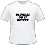 Blondes do it Better T-Shirt