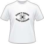 Don’t Drink and Drone T-Shirt