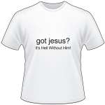 Got Jesus T-Shirt 4081