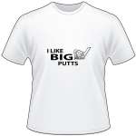 I Like Big Putts Golf T-Shirt