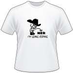Cowboy Pee On Her Going Roping T-Shirt
