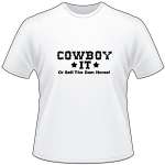Cowboy It or Sell the Horse T-Shirt