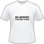 No Heifers Truck May Tip Over T-Shirt
