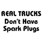Real Trucks Don't have Spark Plugs Sticker