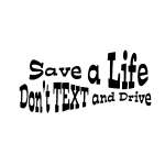 Save a Life Don't Text and Drive Sticker
