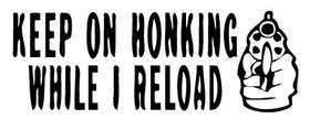 Keep on Honking while I Reload Sticker