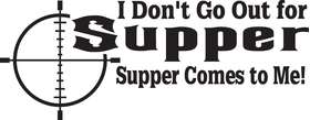 I Don't Go Out For Supper Supper Comes to Me Sticker