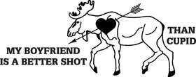 My Boyfriend is a Better Shot Than Cupid Moose Sticker