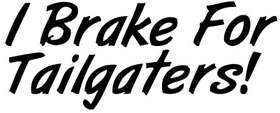 I Brake for Tailgaters Sticker