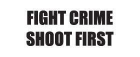 Fight Crime Shoot First Sticker