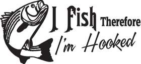 I Fish Therefore I'm Hooked Striper Fishing Sticker