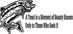 A Trout a Moment of Beauty Known Only to Those Who Seek it Salmon Fishing Sticker