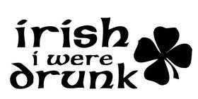 Irish I were Drunk Sticker