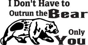 I Don't Have to Outun the Bear Only You Sticker