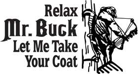 Relax Mr. Buck Let Me Take your Coat Bowhunting Sticker