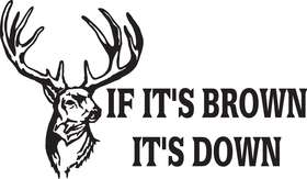 If It's Brown It's Down Buck Sticker