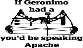 If Geronimo had a Bow You'd Be Speaking Apache Sticker
