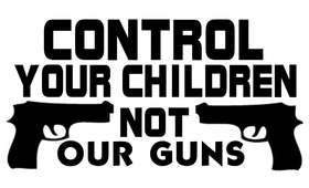 Control your Children Not our Guns Sticker