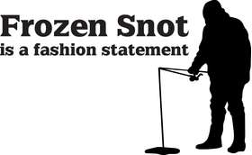 Frozen Snot is a Fashion Statement Ice Fishing Sticker