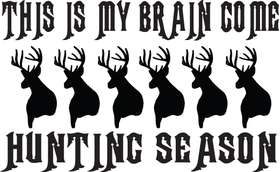 This is my Brain Come Hunting Season Sticker