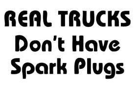 Real Trucks Don't have Spark Plugs Sticker