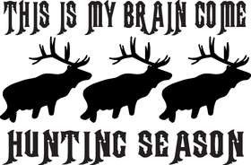 This is my Brain Come Hunting Season Elk Sticker