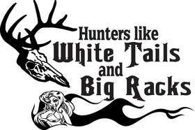 Hunters Like White Tails and Big Racks Sticker